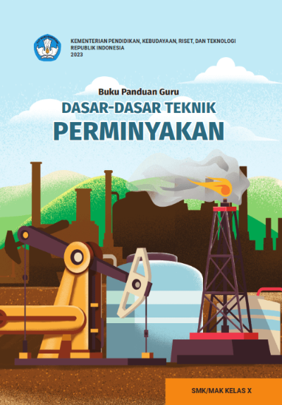 Buku Panduan Guru Dasar-Dasar Teknik Perminyakan untuk SMK/MAK Kelas X