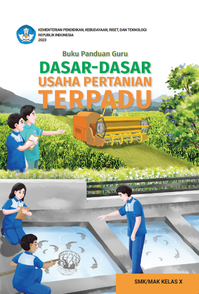 Buku Panduan Guru Dasar-Dasar Usaha Pertanian Terpadu untuk SMK/MAK Kelas X