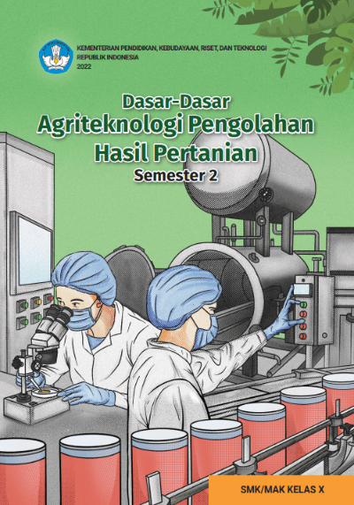 Dasar-Dasar Agriteknologi Pengolahan Hasil Pertanian untuk SMK/MAK Kelas X Semester 2